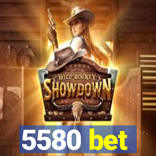 5580 bet